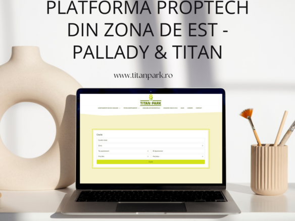 Platforma PropTech din Zona de Est - Pallady & Titan